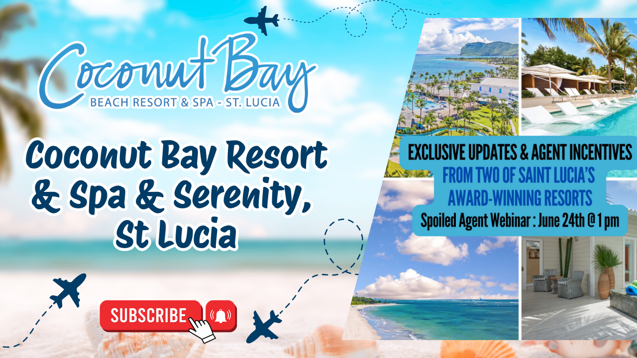 EXCLUSIVE UPDATES & AGENT INCENTIVES FROM TWO OF SAINT LUCIA’S AWARD-WINNING RESORTS : Coconut Bay Resort & Spa & Serenity, St Lucia